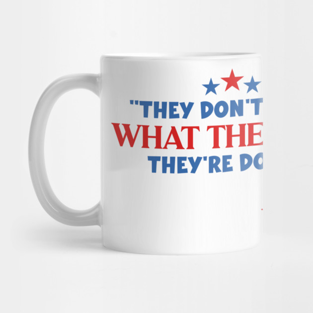 They Don't Know WTF They're Doing by Litehouse Tees