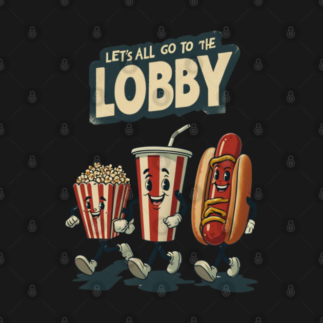 Let's All Go To The Lobby by Litehouse Tees