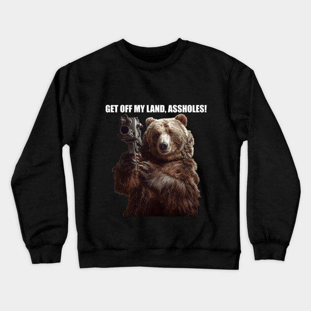 Get Off My Land Crewneck Sweatshirt by Margin's Store