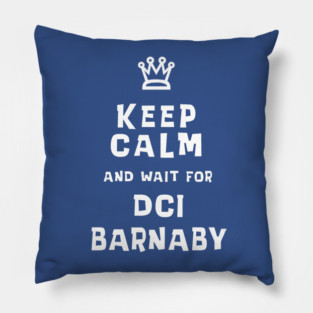 Keep Calm and wait for DCI Barnaby Pillow