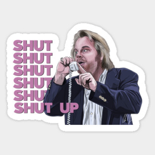 Punch Drunk Love: SHUT SHUT SHUT SHUT SHUT SHUT UP Magnet