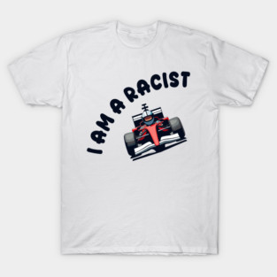 I'M A RACIST T-Shirt