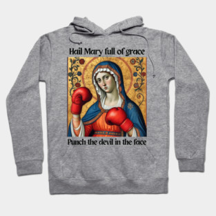 Hail Mary Full Of Grace Punch The Devil In The Face Hoodie
