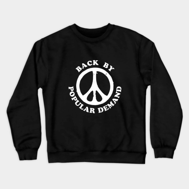 Back By Popular Demand - Peace Crewneck Sweatshirt by dumbshirts