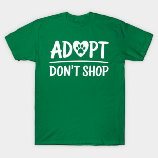 Adopt don't shop T-Shirt