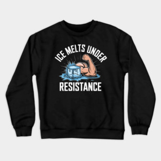 Ice Melts Under Resistance Crewneck Sweatshirt