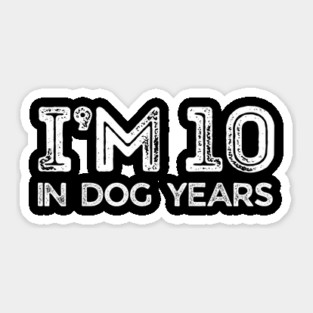 I'm 10 in Dog Years Sticker