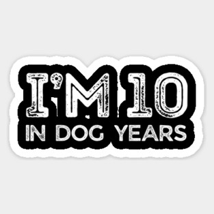 I'm 10 in Dog Years Magnet