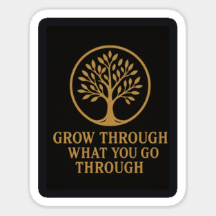 Grow Through What You Go Through – Motivational Tree of Life Quote Design in Brushed Gold Sticker