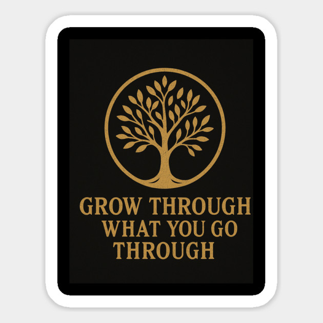 Grow Through What You Go Through – Motivational Tree of Life Quote Design in Brushed Gold Magnet by Anne Lee