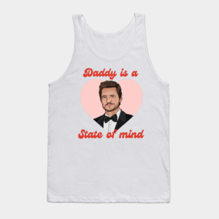 Daddy Is A State Of Mind — Pedro Pascal Inspired Tee Tank Top