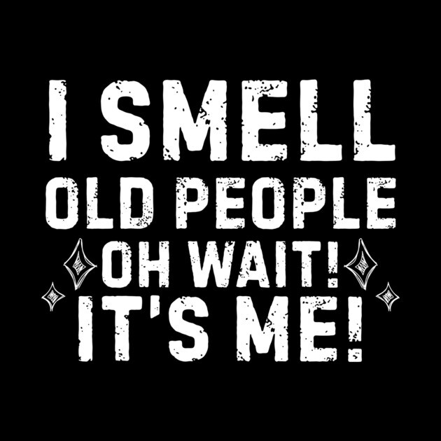 I Smell Old People by The WYLD Tribe