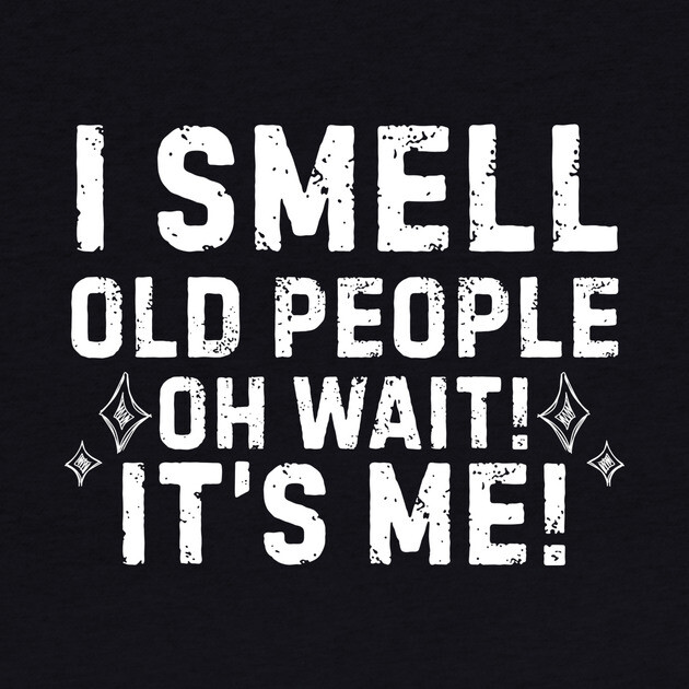 I Smell Old People by The WYLD Tribe