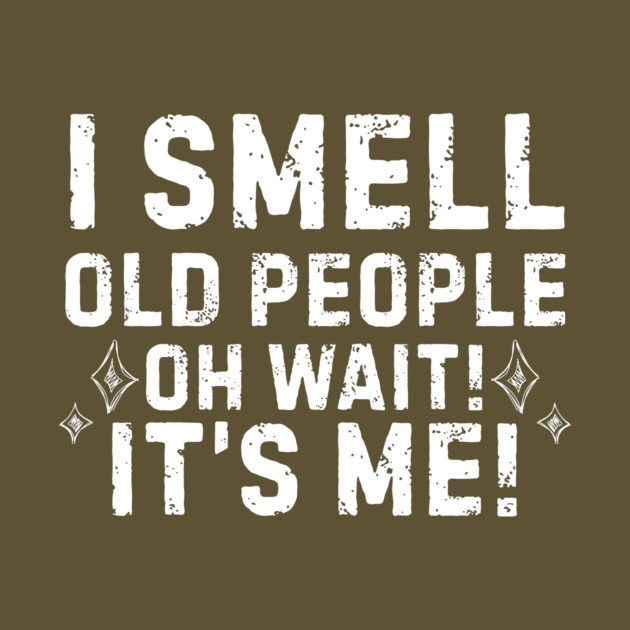 I Smell Old People by The WYLD Tribe