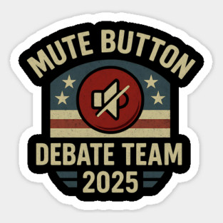 Mute Button Debate Team 2025 Funny Political Retro Design Sticker