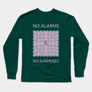 No alarms No surprises Long Sleeve T-Shirt