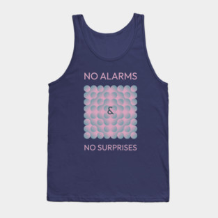 No alarms No surprises Tank Top