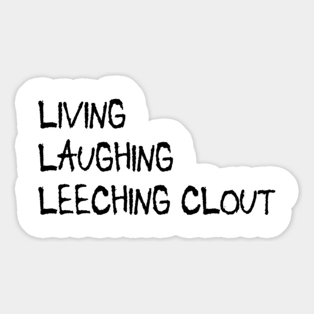 Living, Laughing, Leeching clout funny clout leech design Magnet by Luxinda