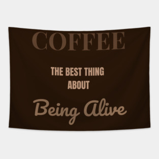 Coffee – The Best Thing About Being Alive Tapestry