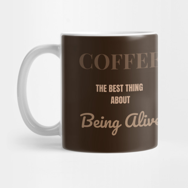 Coffee – The Best Thing About Being Alive by DonWillisJrArt