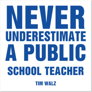 Never Underestimate a Public School Teacher tim walz Posters and Art