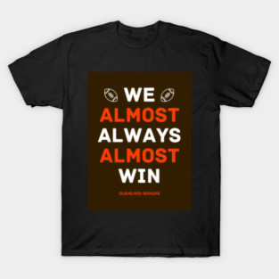 Cleveland Browns Football We Almost Always Almost - Yellow Family Sudio #16 T-Shirt
