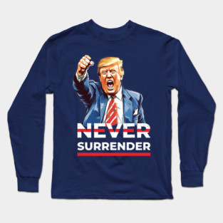 Never Surrender Trump Indictment Long Sleeve T-Shirt