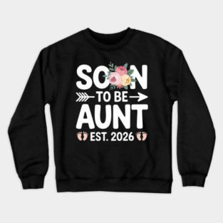 Soon To Be Aunt Est 2026 Floral Baby Announcement Crewneck Sweatshirt