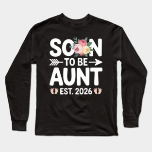 Soon To Be Aunt Est 2026 Floral Baby Announcement Long Sleeve T-Shirt