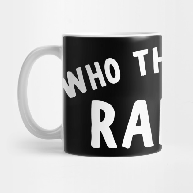 Who The F Is Ralph? by Litehouse Tees