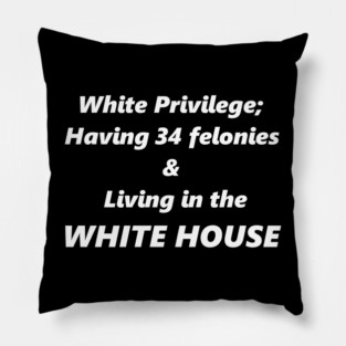 White Privilege. Resist. Anti trump Pillow