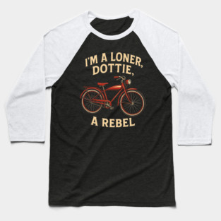 I'm A Loner Dottie A Rebel Baseball T-Shirt