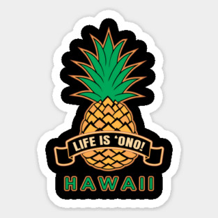 LIFE IS 'ONO HAWAII Sticker