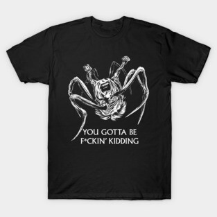 You Gotta Be Kidding – The Thing Inspired T-Shirt