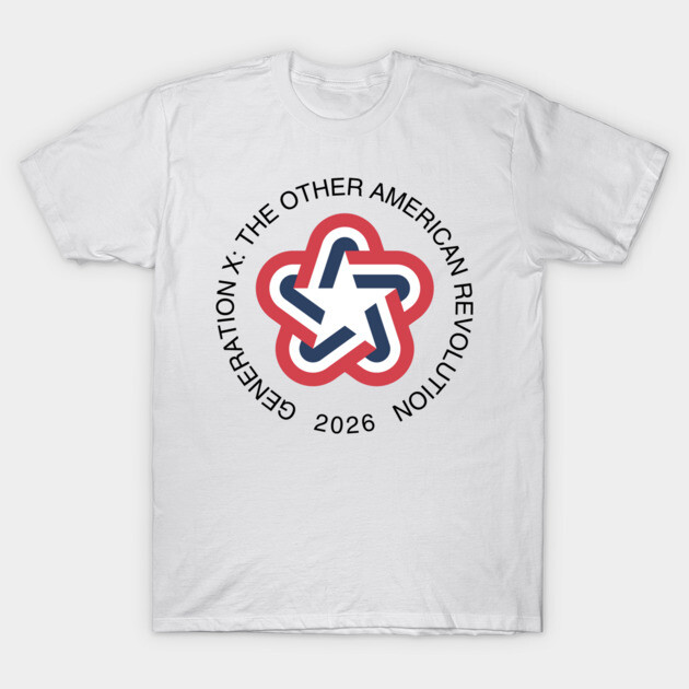 Generation X: The Other American Revolution T-Shirt by Gen-X