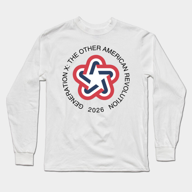 Generation X: The Other American Revolution Long Sleeve T-Shirt by Gen-X