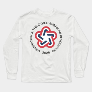 Generation X: The Other American Revolution Long Sleeve T-Shirt