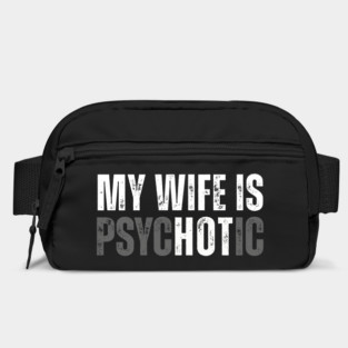 My Wife is Psychotic Hot Funny Husband Anniversary Bag