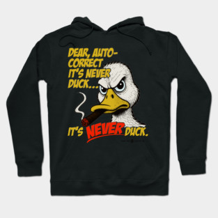 Dear Auto Correct It's Never Duck Hoodie
