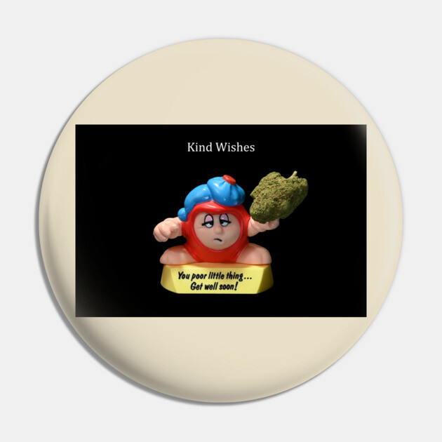 Kind Wishes - Weed Design Pin by MrGreenGenes420