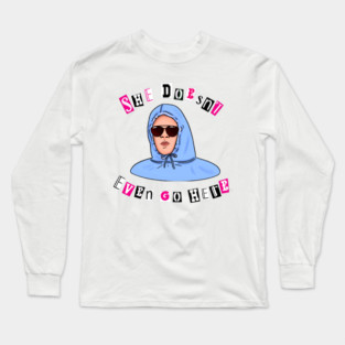 Mean Girls Quote – “She Doesn’t Even Go Here” with Damian Illustration Long Sleeve T-Shirt