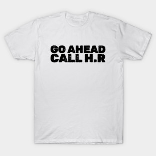 Go-Ahead-Call-HR T-Shirt