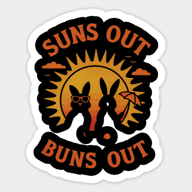 Suns-Out-Buns-Out Sticker by ArtistTee ⭐⭐⭐⭐⭐