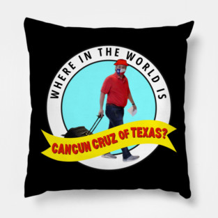 50501-Houston - Where in the world is Cancun Cruz of Texas? Pillow