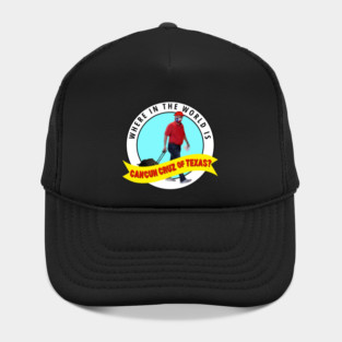 50501-Houston - Where in the world is Cancun Cruz of Texas? Hat