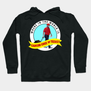 50501-Houston - Where in the world is Cancun Cruz of Texas? Hoodie