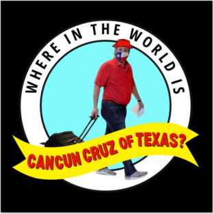 50501-Houston - Where in the world is Cancun Cruz of Texas? Posters and Art