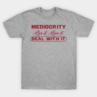 Mediocrity 🏈🐗 T-Shirt