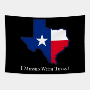 I Messed With Texas – Funny Texas Pride Design Tapestry