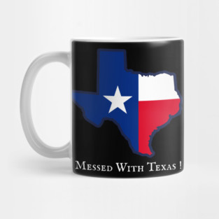 I Messed With Texas – Funny Texas Pride Design Mug